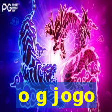 o g jogo